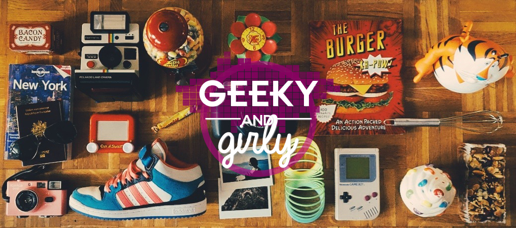 Geeky and girly